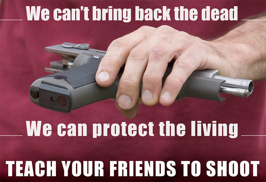 We can`t bring back the dead. We can protect the living.
